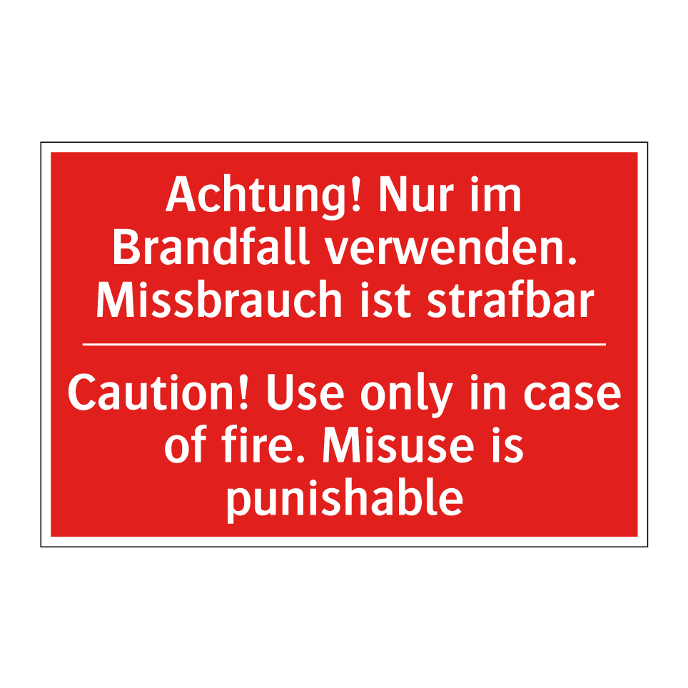 Achtung! Nur im Brandfall verwenden. /.../ - Caution! Use only in case of fire. /.../