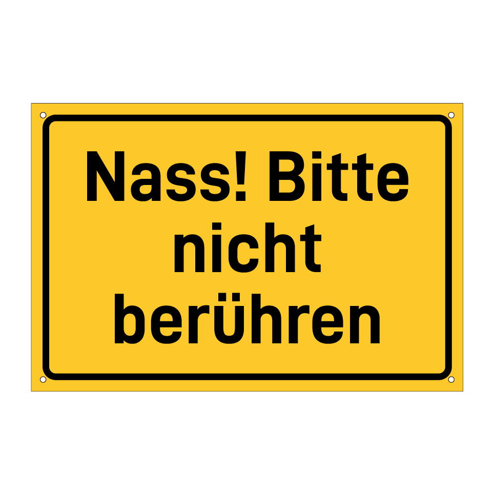 Nass! Bitte nicht berühren