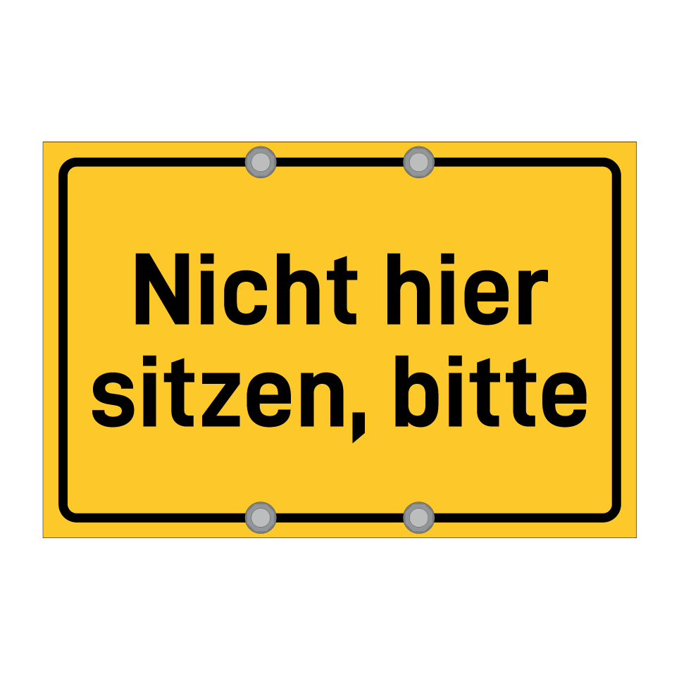 Nicht hier sitzen, bitte