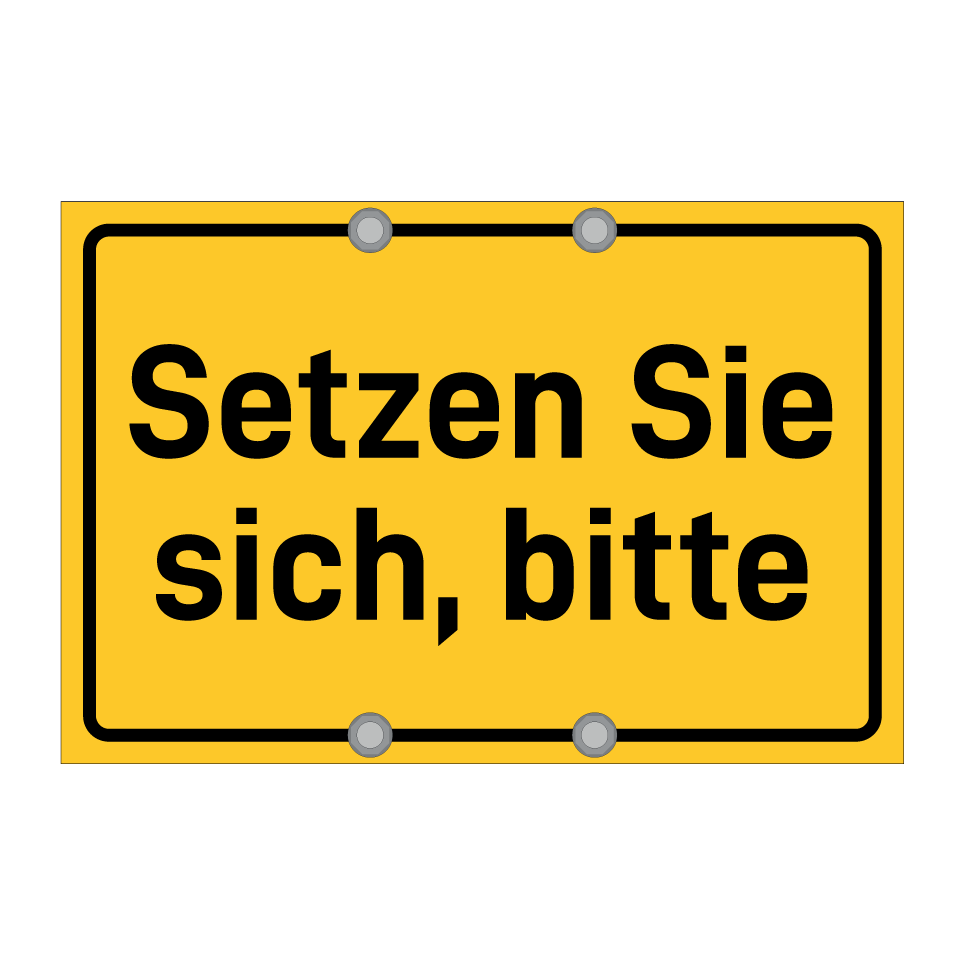 Setzen Sie sich, bitte
