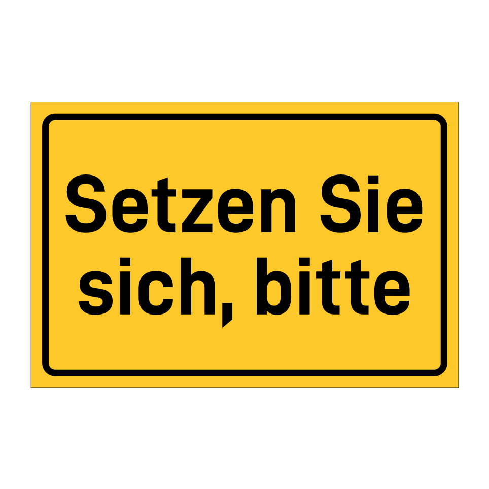 Setzen Sie sich, bitte