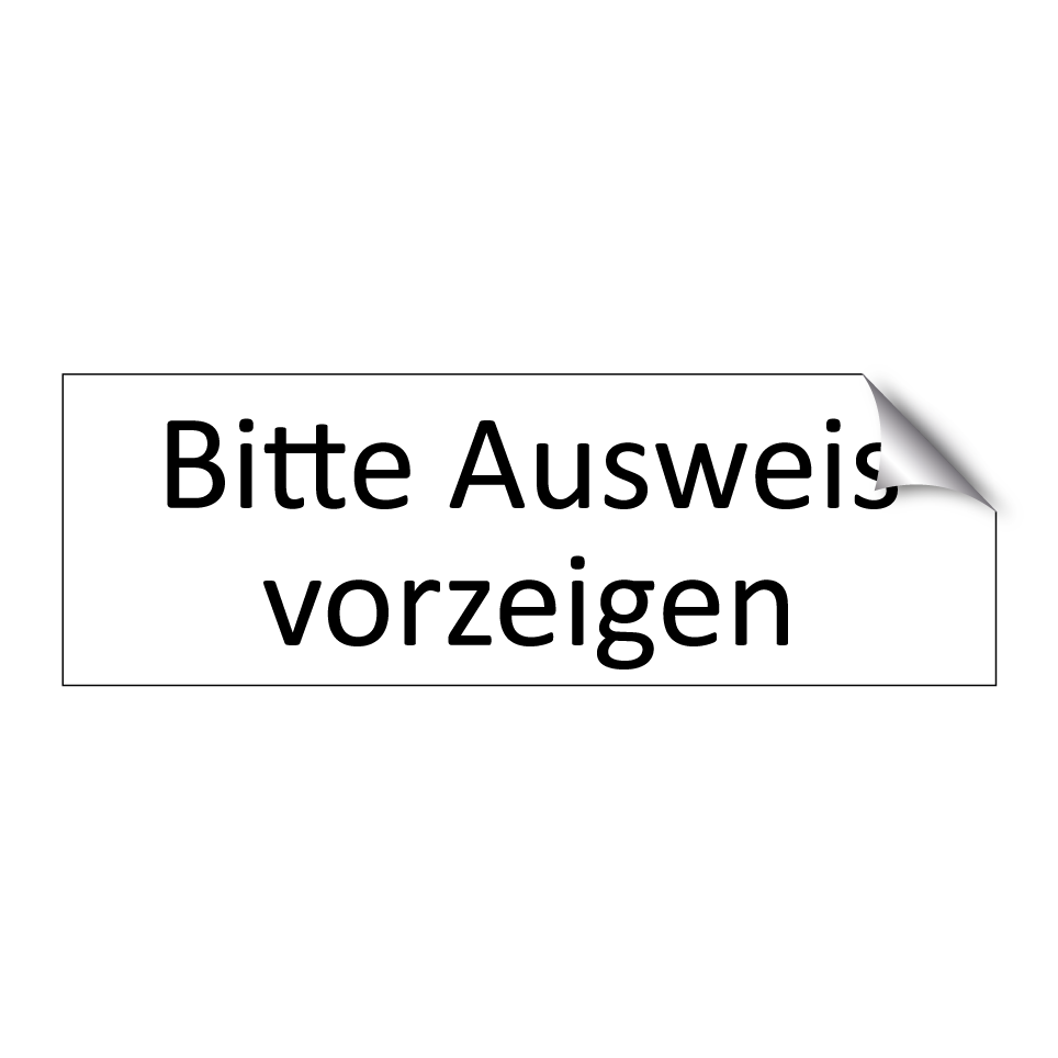 Bitte Ausweis vorzeigen