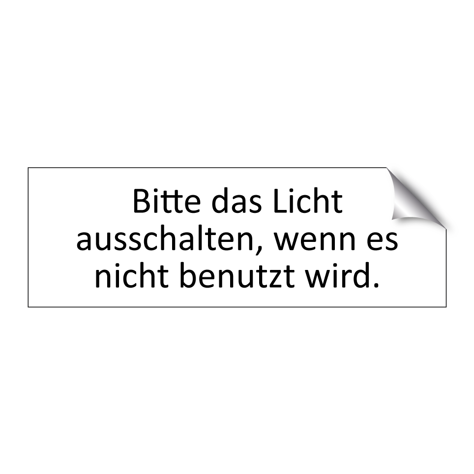 Bitte das Licht ausschalten, wenn es nicht benutzt wird.