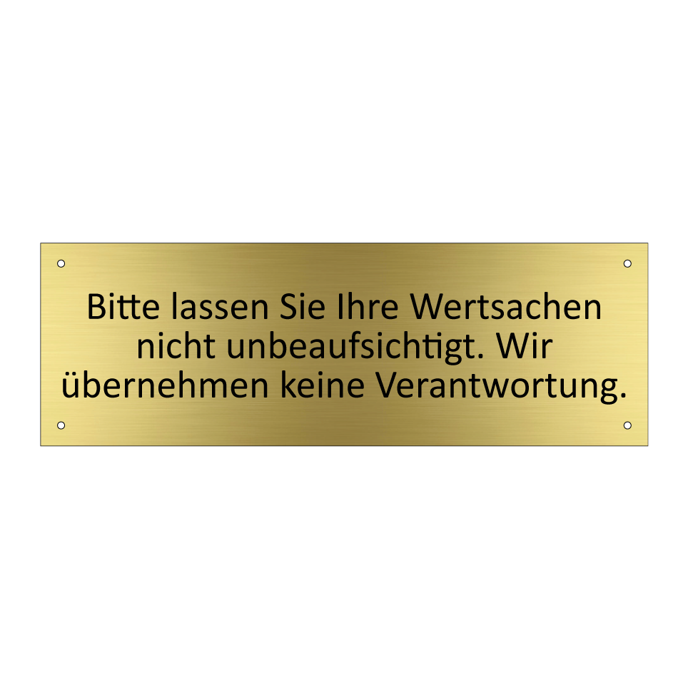 Bitte lassen Sie Ihre Wertsachen nicht unbeaufsichtigt. Wir übernehmen keine Verantwortung.