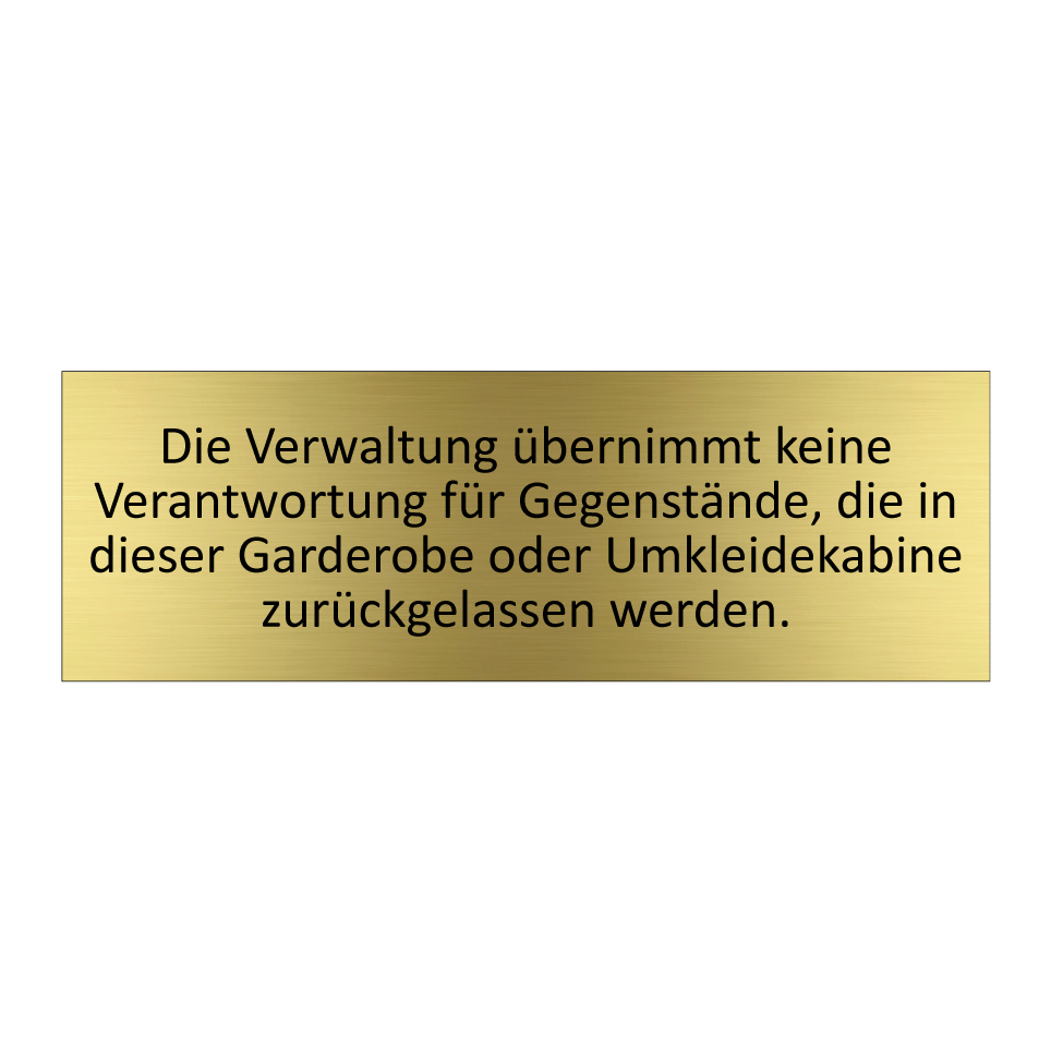 Die Verwaltung übernimmt keine Verantwortung für Gegenstände, die in dieser Garderobe oder Umkleidekabine zurückgelassen werden.
