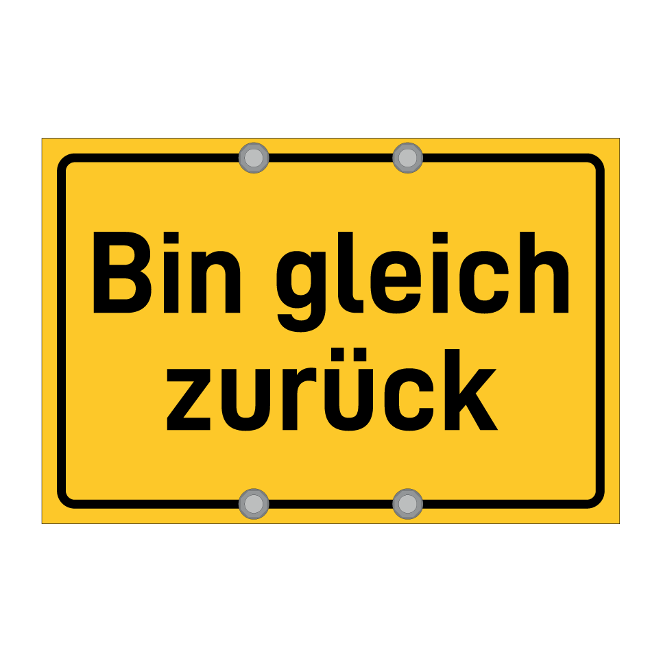Bin gleich zurück