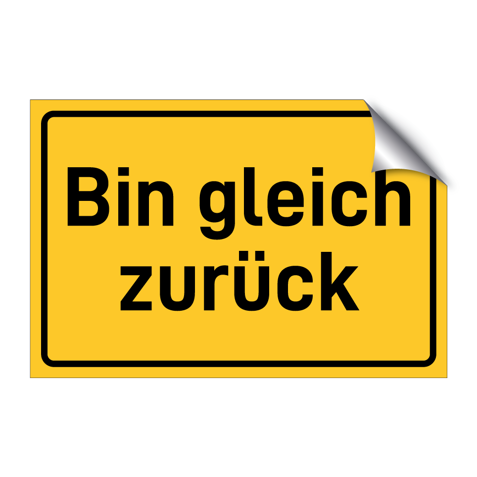 Bin gleich zurück