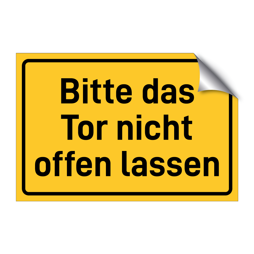 Bitte das Tor nicht offen lassen