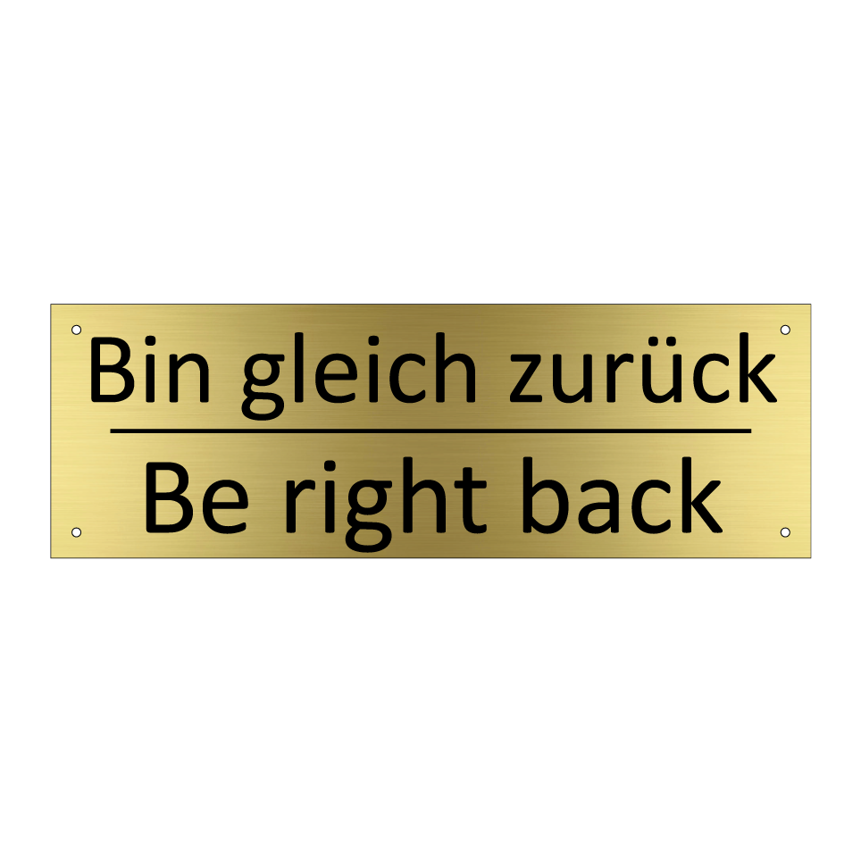 Bin gleich zurück - Be right back