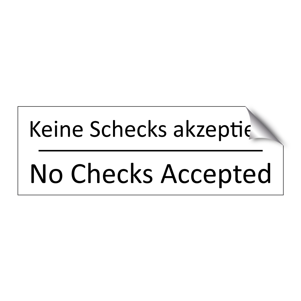 Keine Schecks akzeptiert - No Checks Accepted