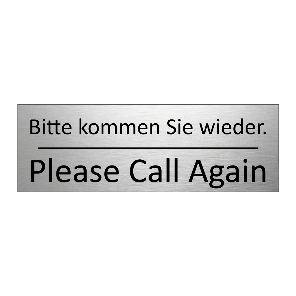 Bitte kommen Sie wieder. - Please Call Again