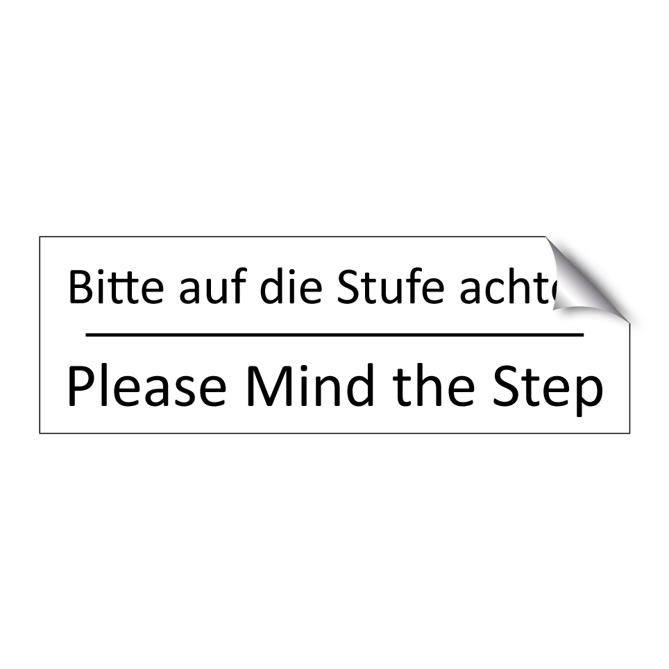 Bitte auf die Stufe achten - Please Mind the Step