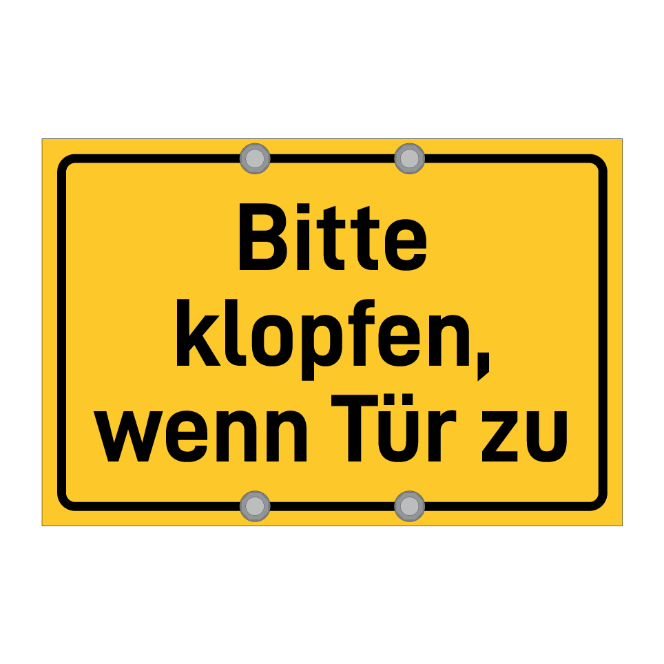 Bitte klopfen, wenn Tür zu