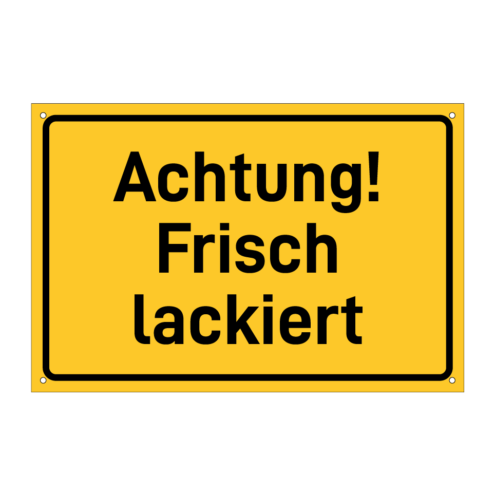 Achtung! Frisch lackiert