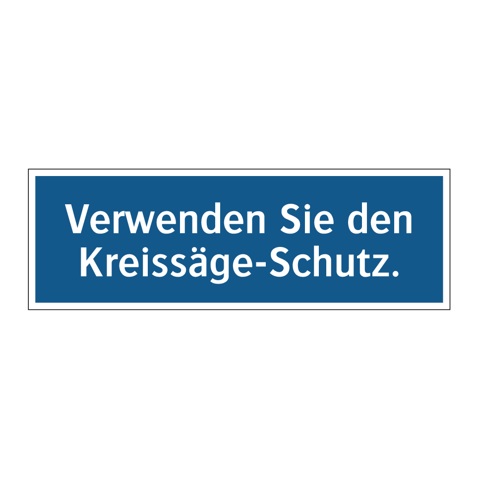Verwenden Sie den Kreissäge-Schutz.