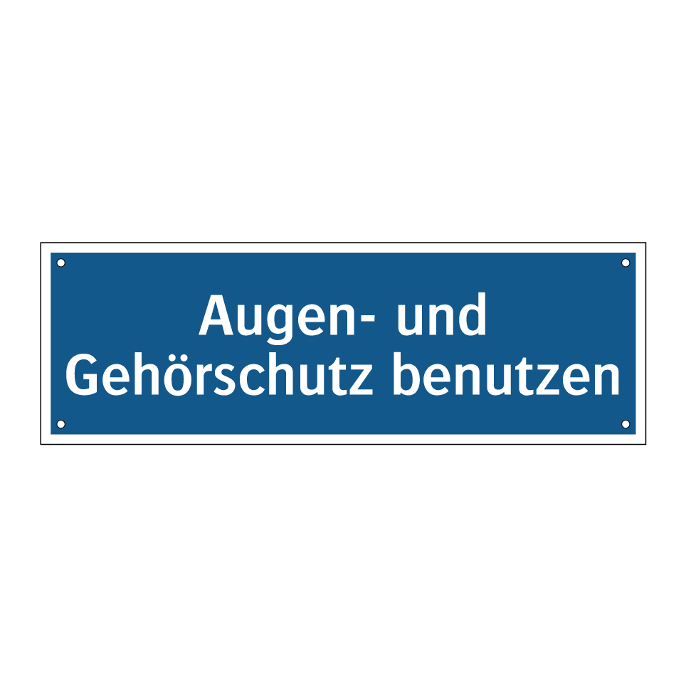 Augen- und Gehörschutz benutzen