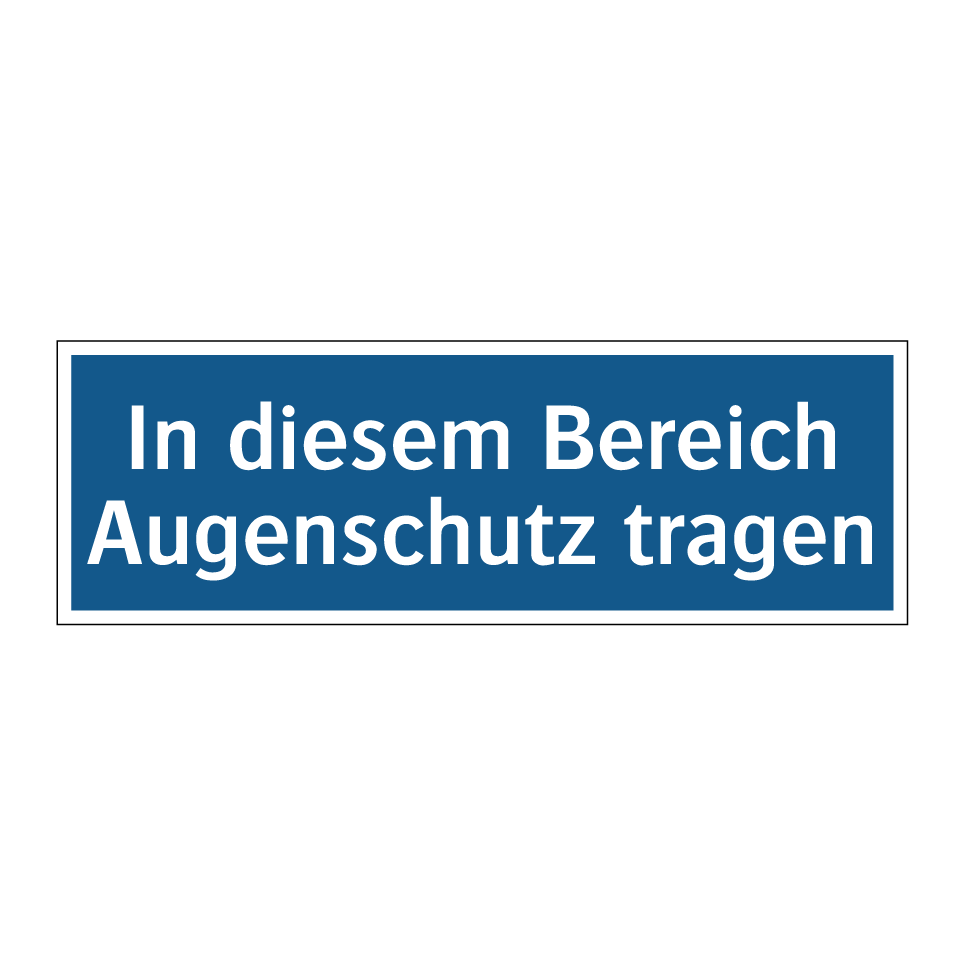 In diesem Bereich Augenschutz tragen