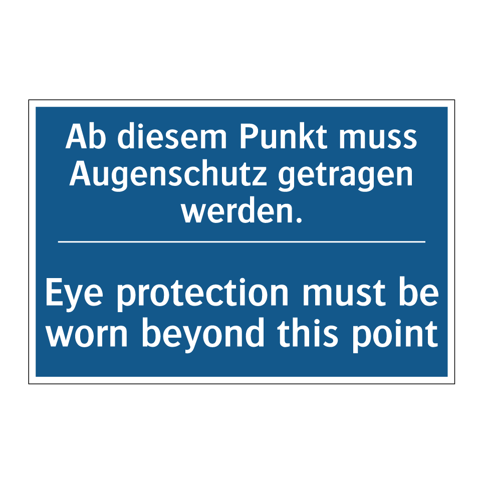 Ab diesem Punkt muss Augenschutz /.../ - Eye protection must be worn beyond /.../