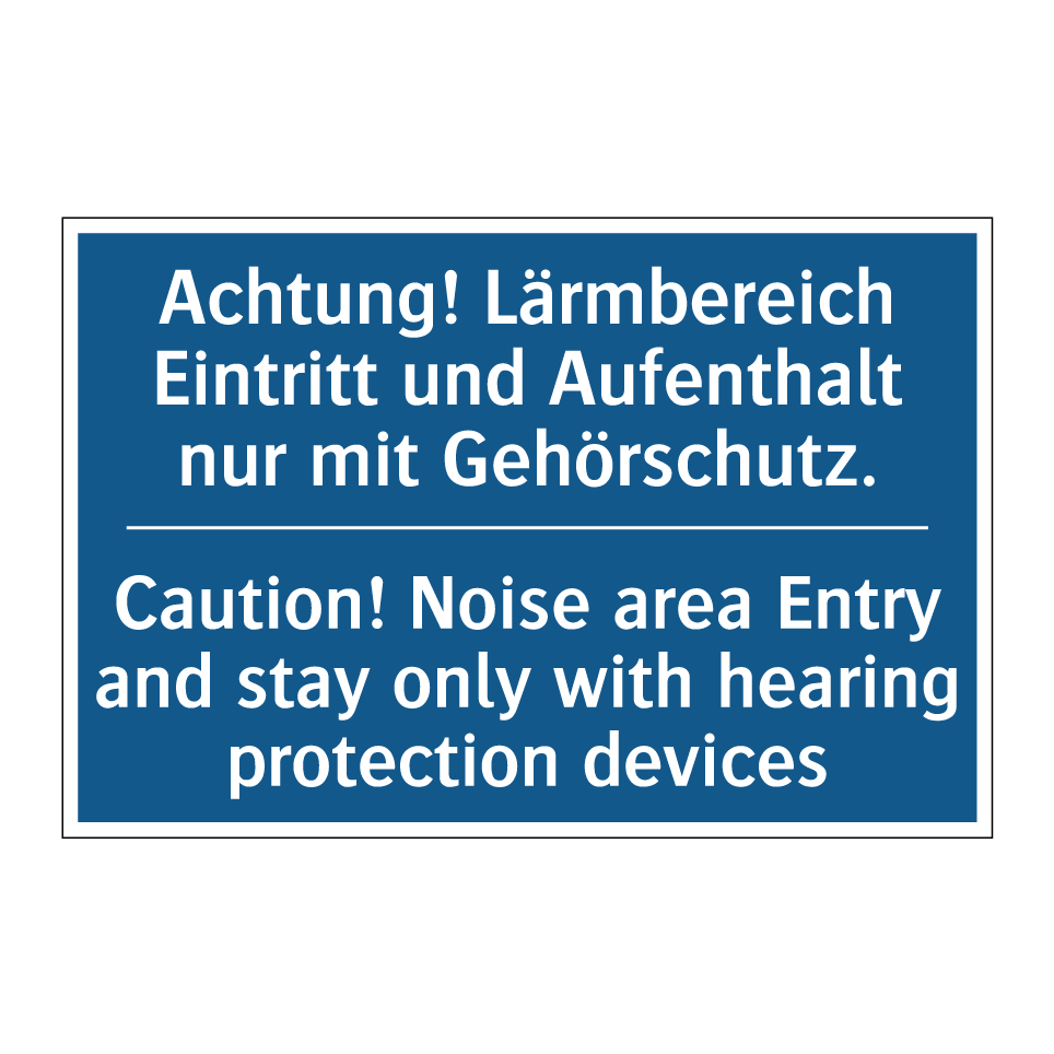Achtung! Lärmbereich Eintritt /.../ - Caution! Noise area Entry and /.../