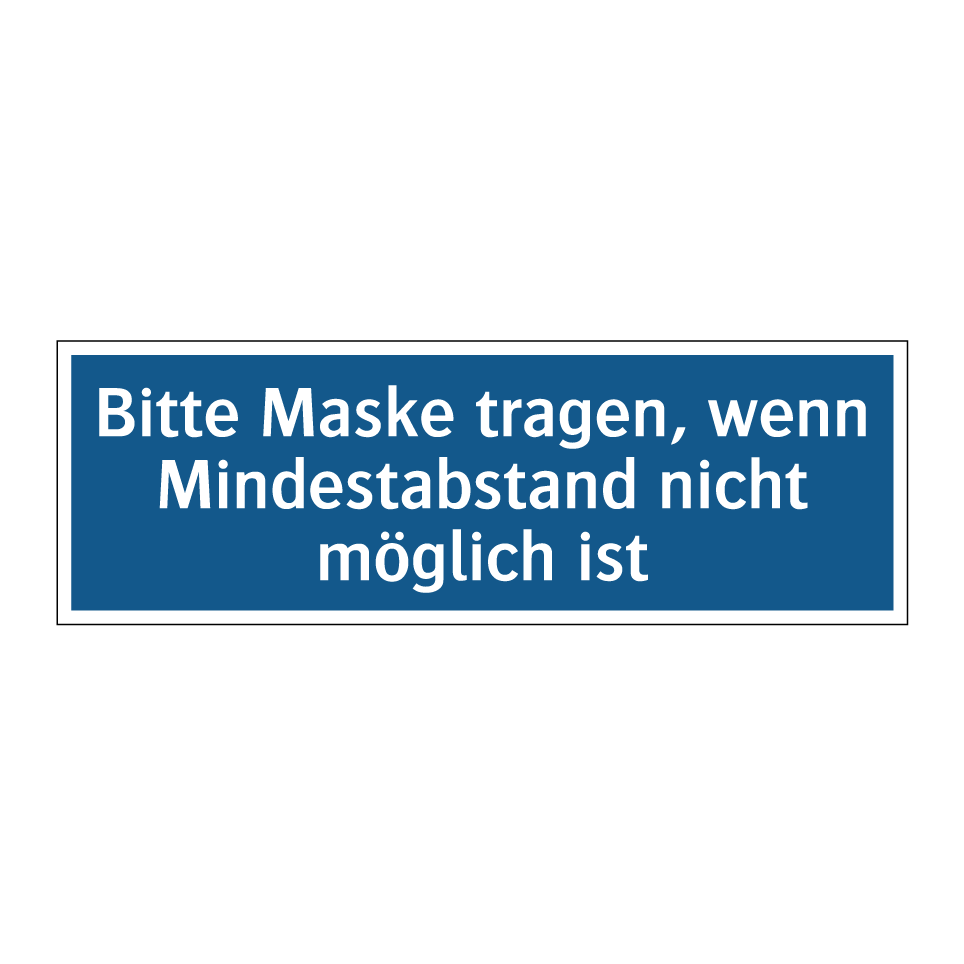 Bitte Maske tragen, wenn Mindestabstand nicht möglich ist