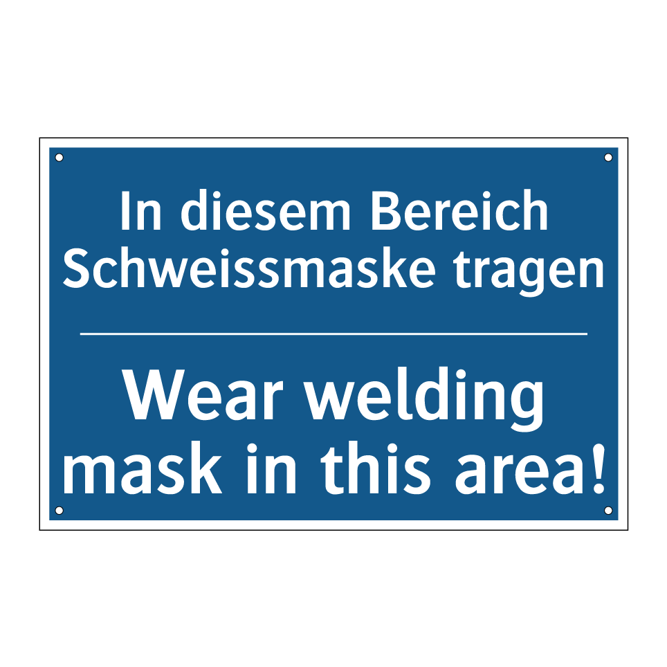 In diesem Bereich Schweissmaske /.../ - Wear welding mask in this area!/.../