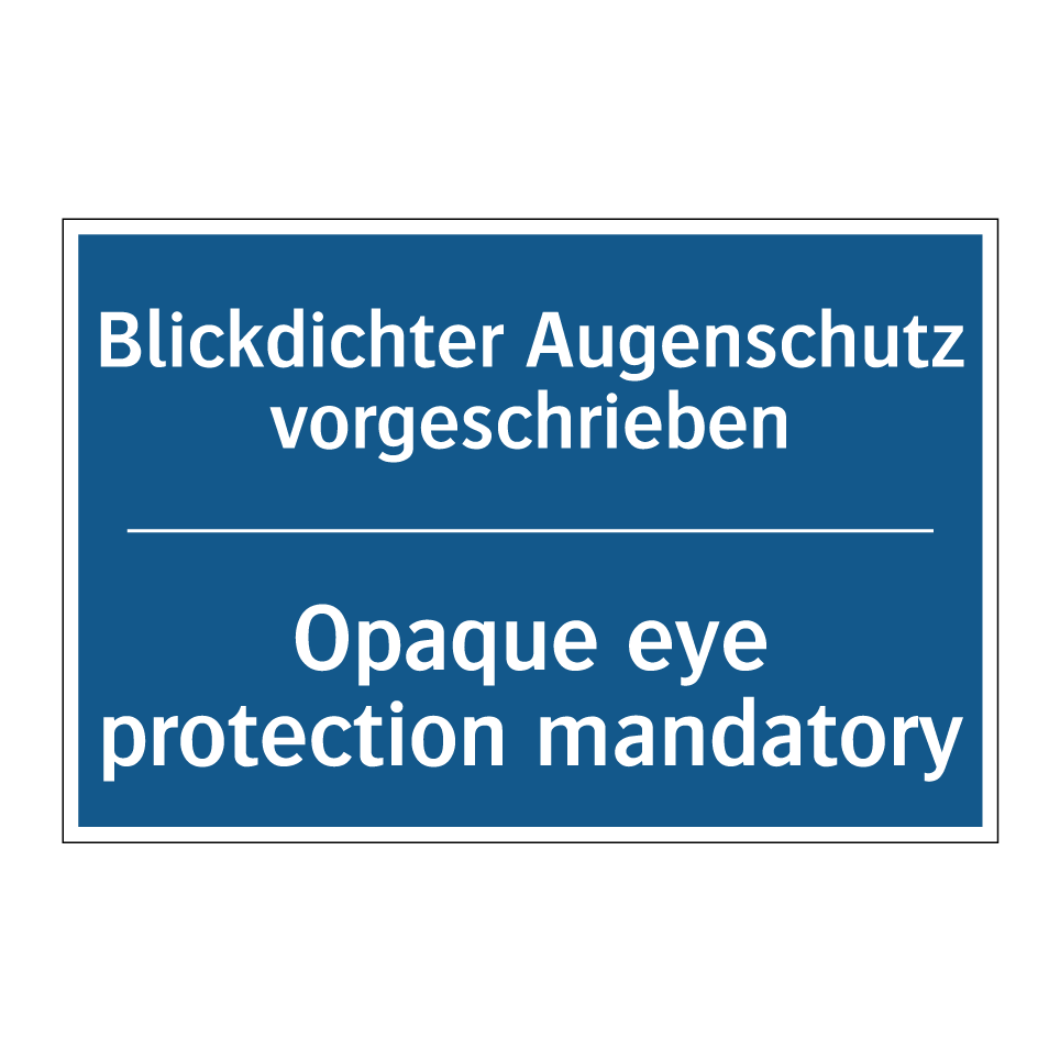 Blickdichter Augenschutz vorgeschrieben/.../ - Opaque eye protection mandatory/.../