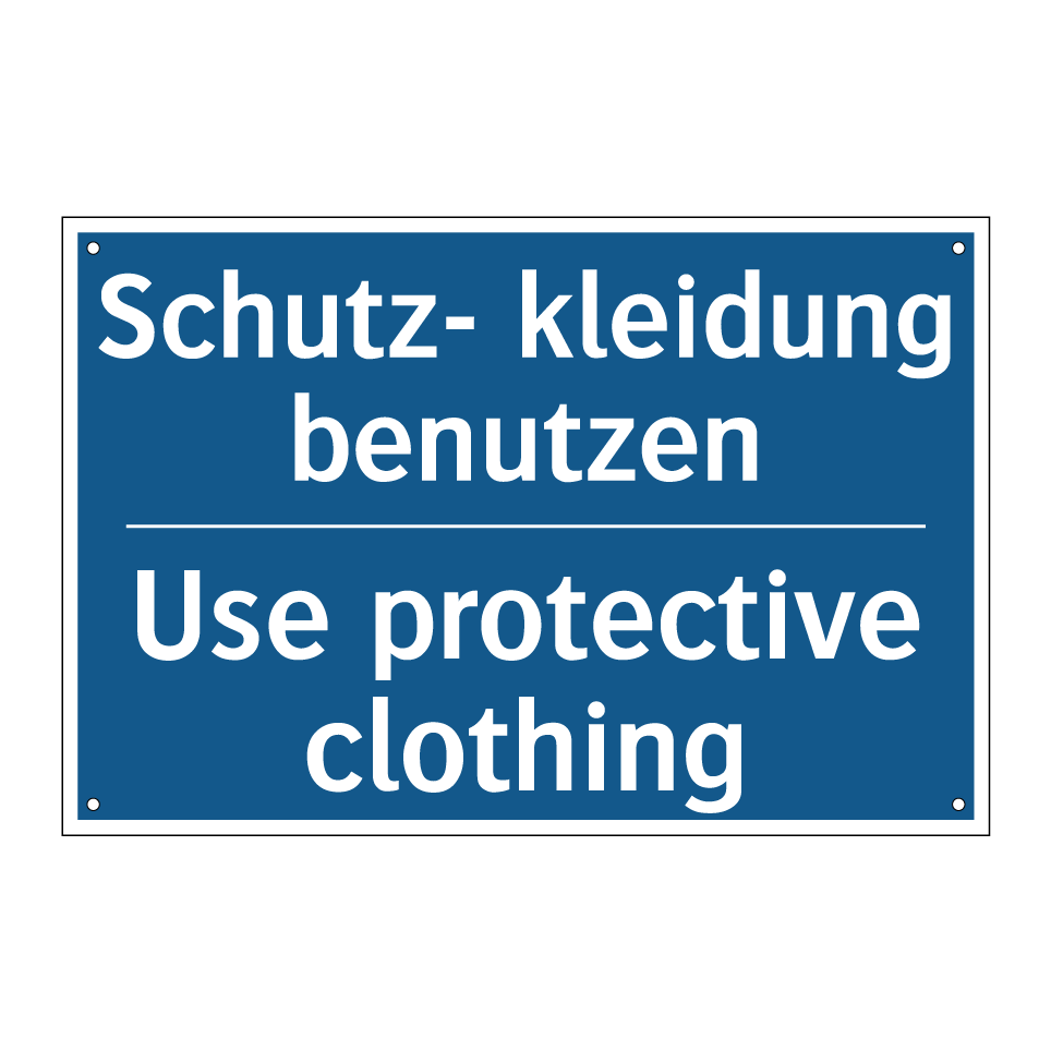 Schutz- kleidung benutzen - Use protective clothing