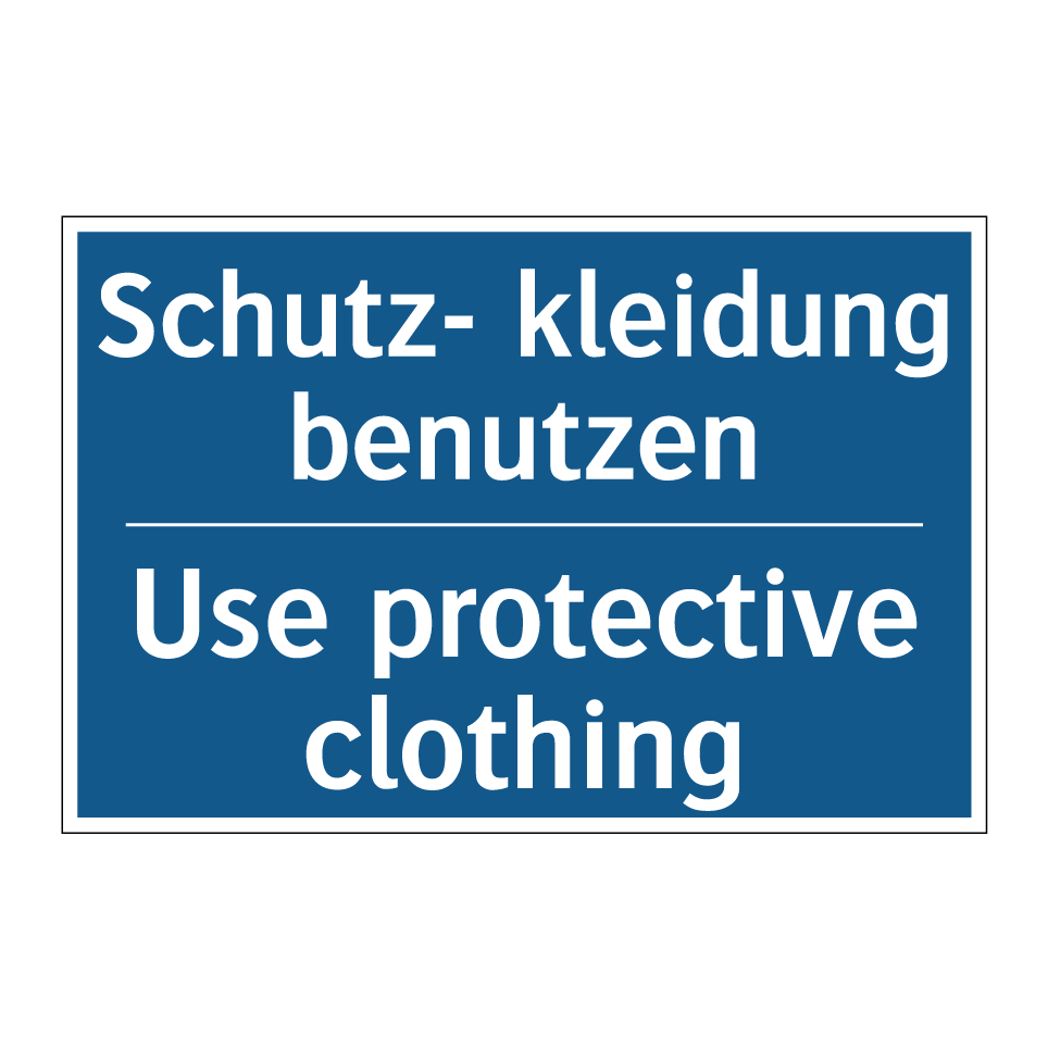Schutz- kleidung benutzen - Use protective clothing