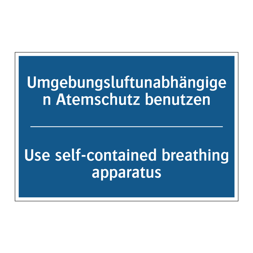 Umgebungsluftunabhängigen Atemschutz /.../ - Use self-contained breathing apparatus/.../