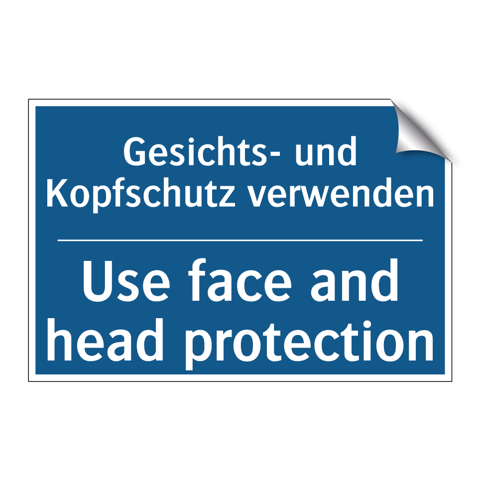 Gesichts- und Kopfschutz verwenden/.../ - Use face and head protection