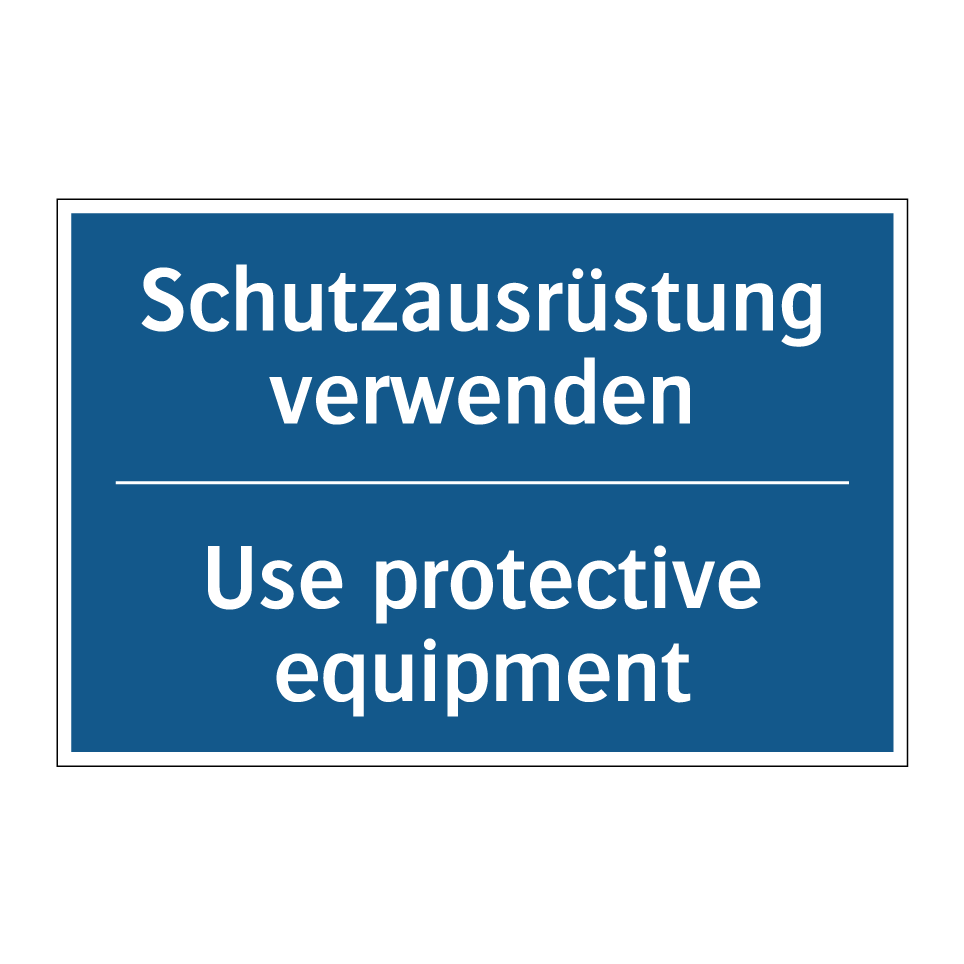 Schutzausrüstung verwenden - Use protective equipment