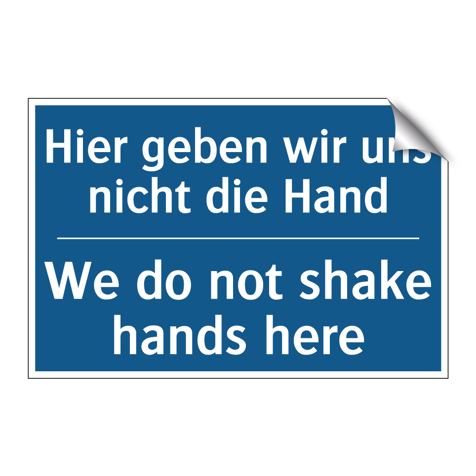 Hier geben wir uns nicht die Hand/.../ - We do not shake hands here