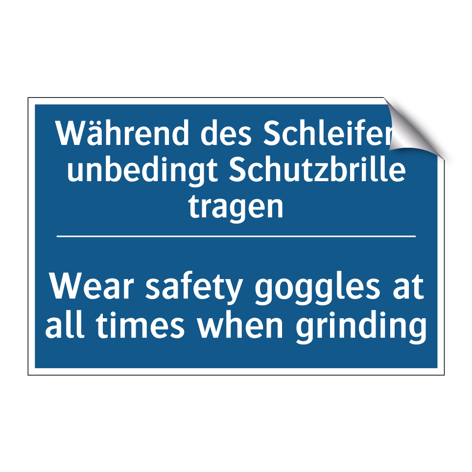 Während des Schleifens unbedingt /.../ - Wear safety goggles at all times /.../