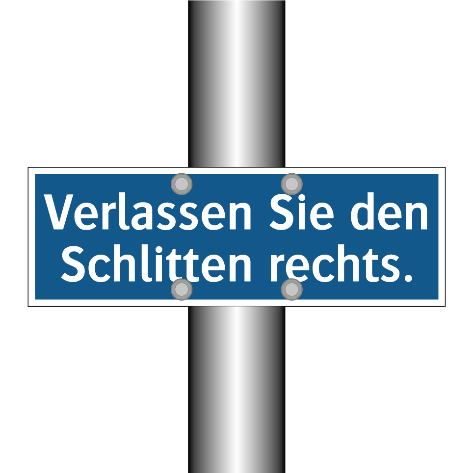 Verlassen Sie den Schlitten rechts.