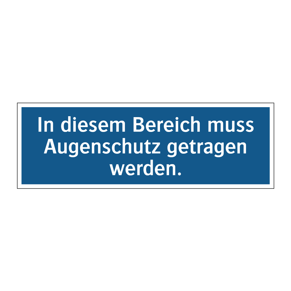 In diesem Bereich muss Augenschutz getragen werden.