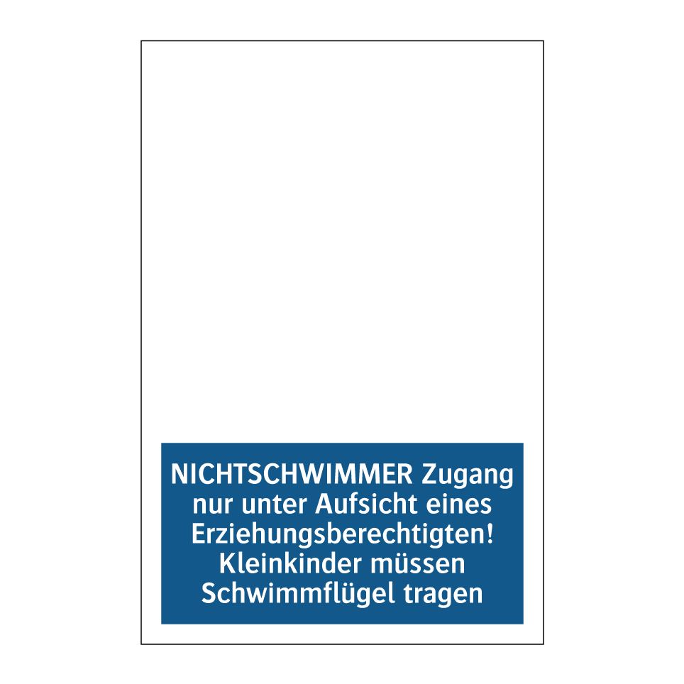 NICHTSCHWIMMER Zugang nur unter Aufsicht eines Erziehungsberechtigten! Kleinkinder müssen Schwimmflügel tragen