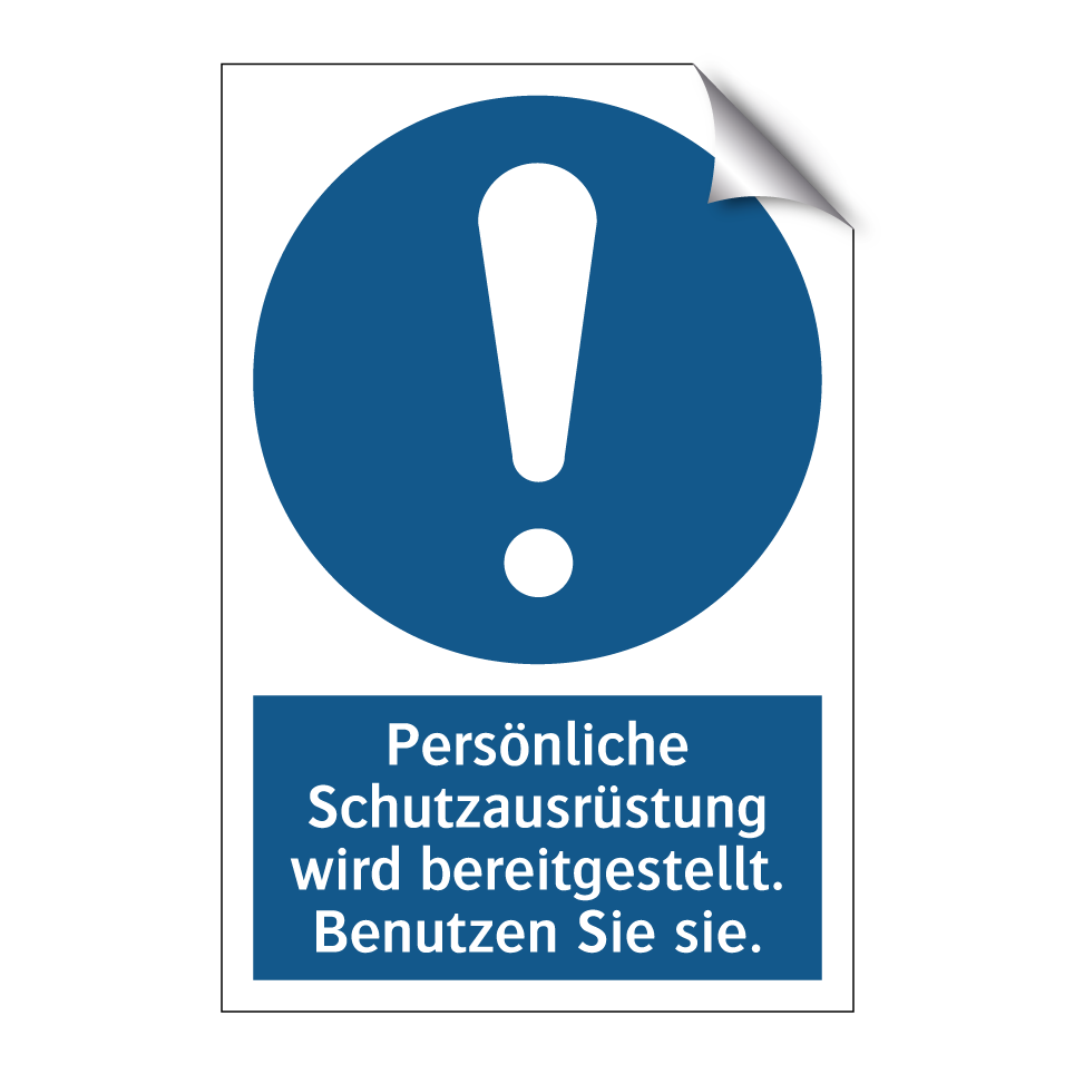 Persönliche Schutzausrüstung wird bereitgestellt. Benutzen Sie sie.