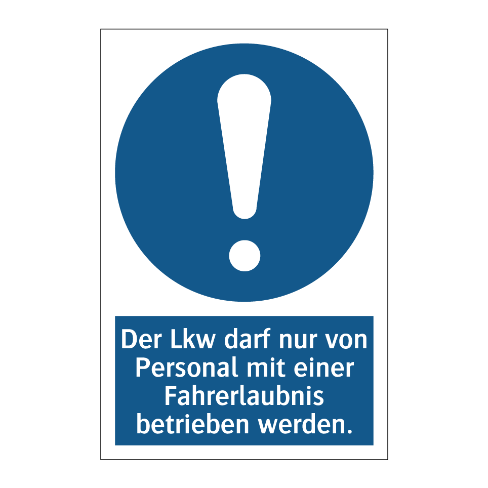 Der Lkw darf nur von Personal mit einer Fahrerlaubnis betrieben werden.