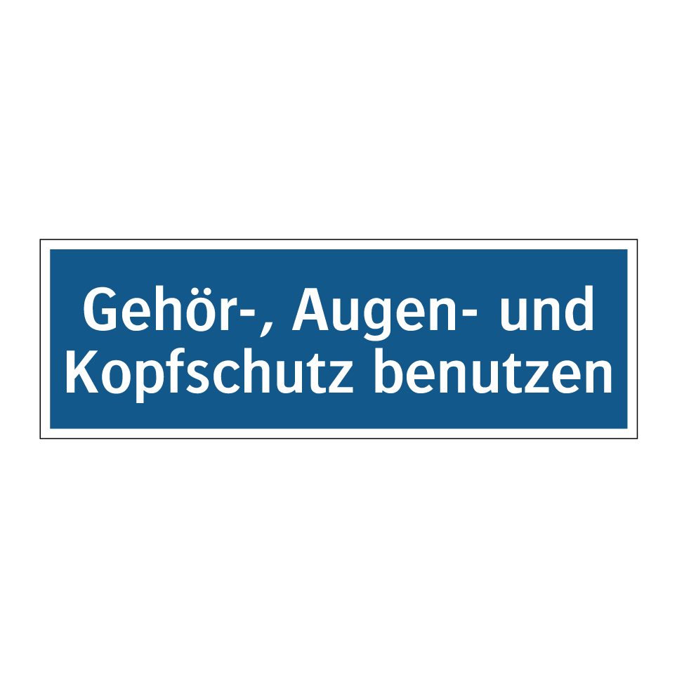 Gehör-, Augen- und Kopfschutz benutzen