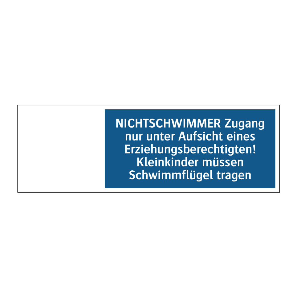 NICHTSCHWIMMER Zugang nur unter Aufsicht eines Erziehungsberechtigten! Kleinkinder müssen Schwimmflügel tragen