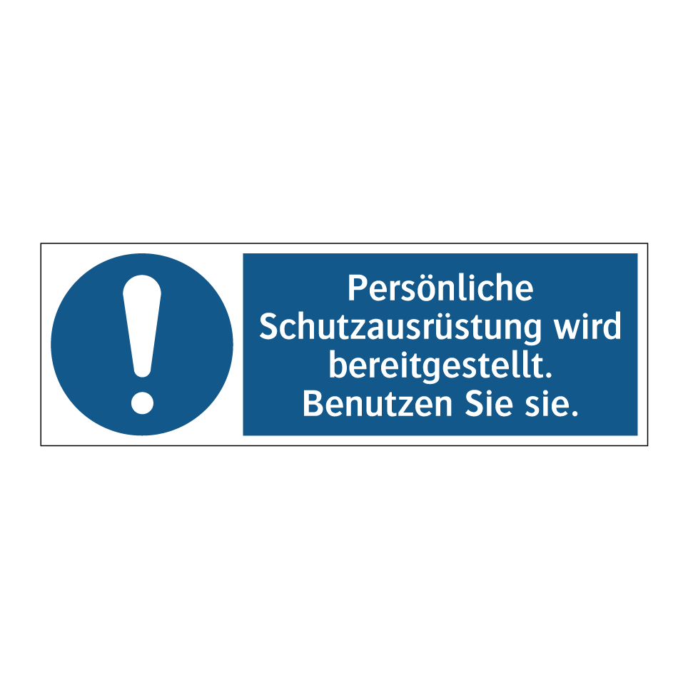 Persönliche Schutzausrüstung wird bereitgestellt. Benutzen Sie sie.