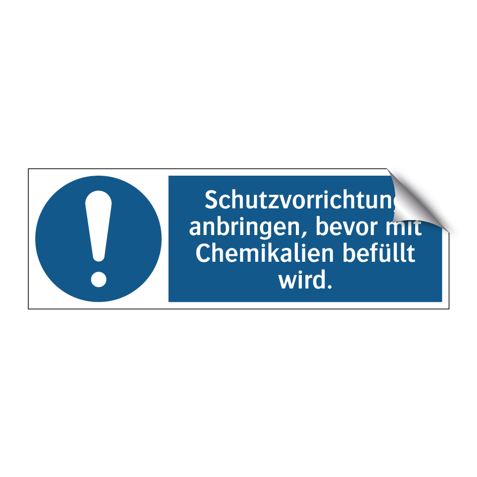 Schutzvorrichtung anbringen, bevor mit Chemikalien befüllt wird.