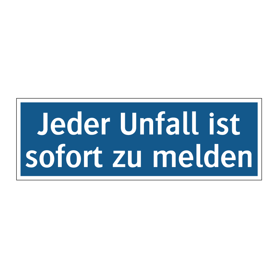 Jeder Unfall ist sofort zu melden