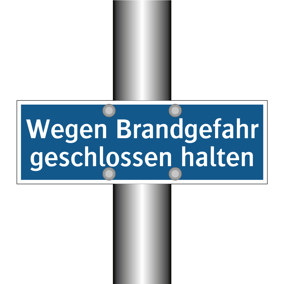 Wegen Brandgefahr geschlossen halten
