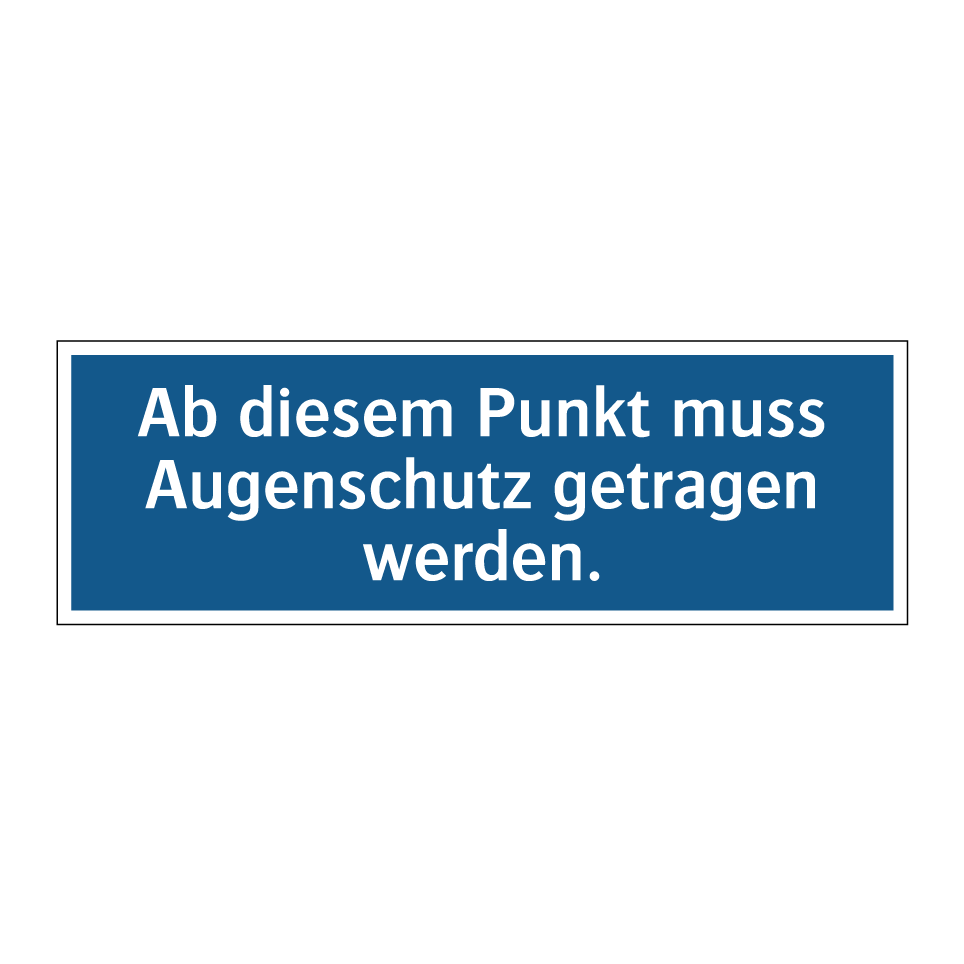 Ab diesem Punkt muss Augenschutz getragen werden.