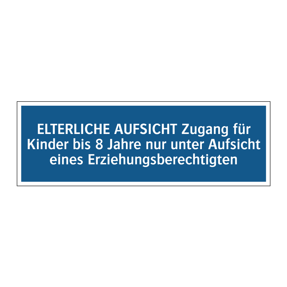 ELTERLICHE AUFSICHT Zugang für Kinder bis 8 Jahre nur unter Aufsicht eines Erziehungsberechtigten