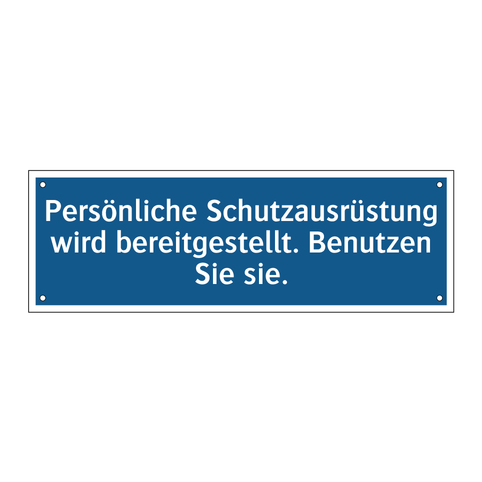 Persönliche Schutzausrüstung wird bereitgestellt. Benutzen Sie sie.