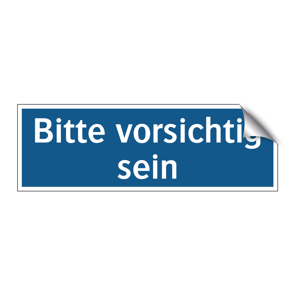 Bitte vorsichtig sein