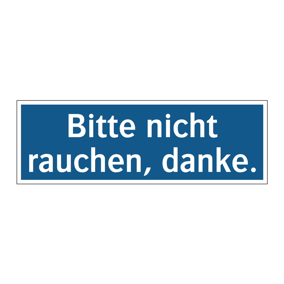 Bitte nicht rauchen, danke.