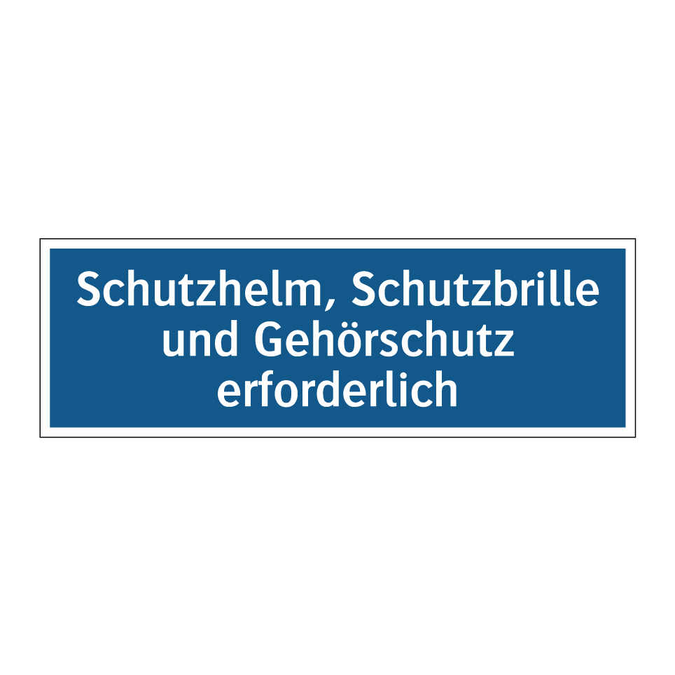 Schutzhelm, Schutzbrille und Gehörschutz erforderlich